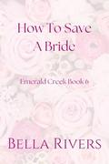 How to Save a Bride by Bella Rivers