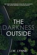 The Darkness Outside by J.W. Lynne