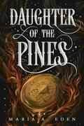 Daughter of the Pines by Maria A. Eden