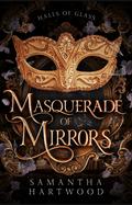Masquerade of Mirrors by Samantha Hartwood