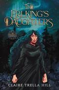 The Erlking's Daughters (The Karneesia Chronicles #1) by Claire Trella Hill