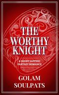 The Worthy Knight by Golam Soulpats