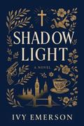 Shadow Light: A Clean Christian Romantic Suspense Novel Set in London by Ivy Emerson