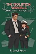 THE ISOLATION VARIABLE: A Billionaire Forced Proximity Romance (The Variable #2) by Luna A. Monroe