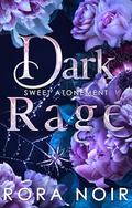 Dark Rage (Sweet Atonement #3) by Rora Noir