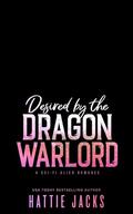 Desired by the Dragon Warlord: A Sci-Fi Alien Romance (Fated Mates of the Sarkarnii Warlords #4) by Hattie Jacks
