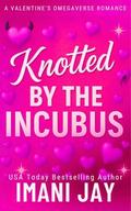 Knotted By The Incubus by Imani Jay