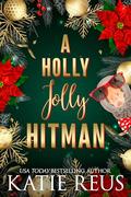 A Holly Jolly Hitman (Holiday With a Hitman #4) by Katie Reus