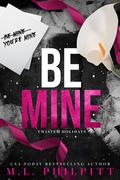 Be Mine (Twisted Holidays #4) by M.L. Philpitt