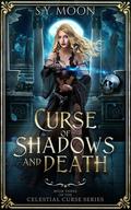 Curse of Shadows and Death (Celestial Curse #3) by S.Y. Moon