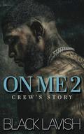 On Me 2: Crew's Story (On Everything #5) by Black Lavish