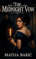 The Midnight Vow: A Dark Regency Romance of Forbidden Secrets and Gothic Mystery by Matija Baric