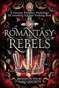 Romantasy Rebels: A Fantasy Romance Anthology of Standing up and Pushing Back by Jeffe Kennedy, Stephanie Burgis, Vela Roth, Shaylin Gandhi