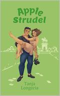 Apple Strudel: A Steamy Feel Good Standalone Romance by Tanja Longoria
