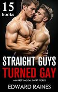Straight Guys Turned Gay Bundle: 15 Story First Time Gay M/M Anthology Collection by Edward Raines