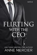 Flirting With The CEO - A Billionaire Office Romance (Suits #1) by Anne Mercier