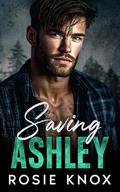 Saving Ashley: An Enemies to Lovers Surprise Baby Small Town Romance by Rosie Knox
