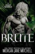 Brute: A Savage Romance by Morgan Jane Mitchell