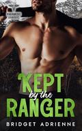 Kept by the Ranger: A Boss/Employee Romance by Bridget Adrienne