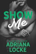 Show Me by Adriana Locke