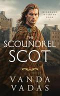 The Scoundrel Scot (Highland Hearths #1) by Vanda Vadas