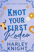 Knot Your First Rodeo (Wild Hearts Ranch #2) by Harley Knight
