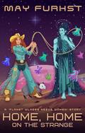 Home, Home on the Strange (Planet WLN269 Needs Women #7) by May Furhst