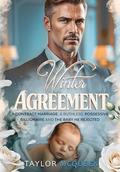 Winter Agreement: A Contract Marriage, a Ruthless, Possessive Billionaire and the Baby He Rejected by Taylor McQueen