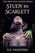 Study in Scarlett (The Iron Vow Society #1) by K.S. Valentina