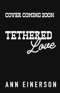 Tethered Love (Silver Saddle Ranch #3) by Ann Einerson