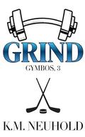 Grind (Gymbos #3) by K.M. Neuhold