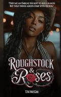 Roughstock and Roses by T.M McGee