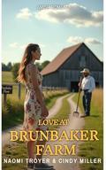 LOVE AT BRUNBAKER FARM by Cindy Miller
