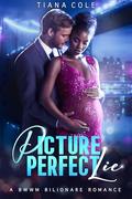 Picture Perfect Lie - A BWWM Secret Pregnancy Billionaire Romance by Tiana Cole