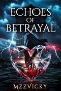 Echoes of betrayal by Mzz Vicky