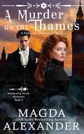 A Murder on the Thames: A Victorian Historical Mystery by Magda Alexander