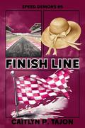 Finish Line: Speed Demons #5: a rivals-to-lovers, forced proximity, forbidden racing romance (Speed Demons by Caitlyn Tajon