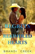 Regrets & Rekindled Hearts: A Second Chance Small Town Romance (The Men of Mountain Tide Ranch Retreat #5) by Brandi Creek