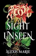 Sight Unseen by Alexis Marie