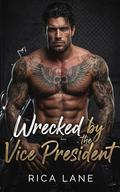 Wrecked by the Vice President: A Second Chance Friends to Lovers Secret Baby MC Romance (Broken Halos Motorcycle Club #3) by Rica Lane