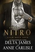 Code Name: Nitro: An Enemies to Lovers Romantic Suspense (Club Opus Noir #4) by Delta James