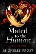 Mated to the Human : Volume One by Michelle Frost