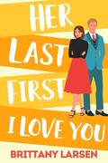 Her Last First I Love You by Brenna Jacobs
