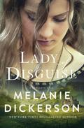Lady of Disguise (The Dericott Tales #6) by Melanie Dickerson