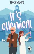 It's Chemical (Chamberlain Academy #2) by Becca Wilhite
