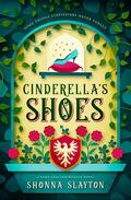 Cinderella's Shoes by Shonna Slayton