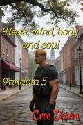 Heart, mind, body and soul (Pandora #5) by Cree Storm