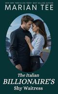 The Italian Billionaire’s Shy Waitress (A Billionaire Breaks My Heart #10) by Marian Tee