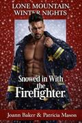 Snowed in With the Firefighter: A Curvy Girl Romance (Lone Mountain Winter Nights #3) by Patricia Mason