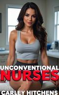 Unconventional Nurses: A Short Slice of Life Age Gap Harem Tale by Carley Hitchens